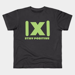 Stay Positive Kids T-Shirt